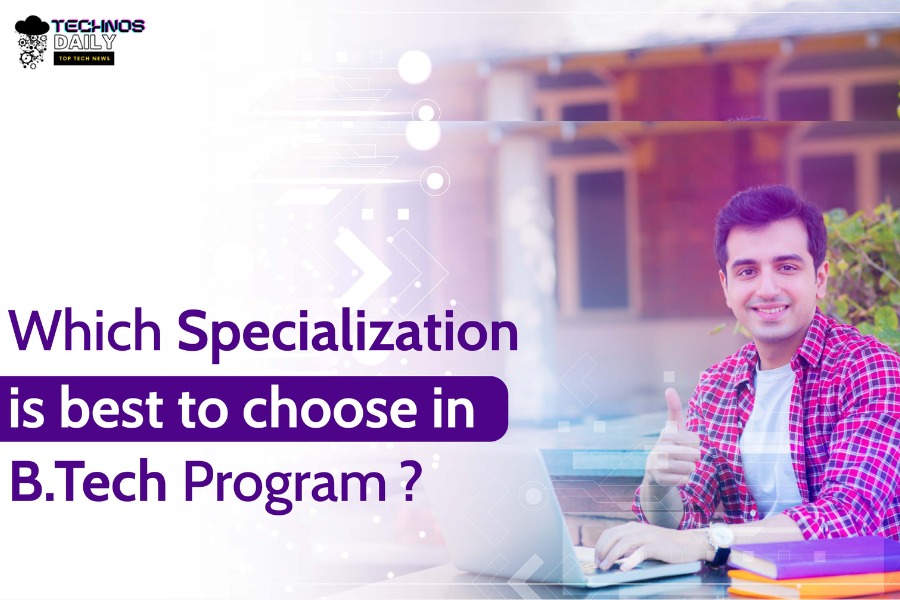 Which Specialization is best to choose in a B.Tech Program?